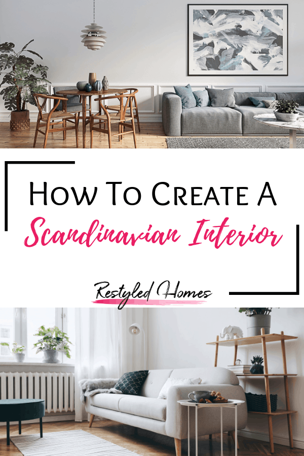 How To Create A Scandinavian Interior Decor Restyled Homes